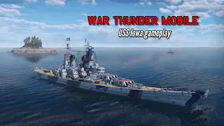 USS Iowa gameplay - War Thunder mobile