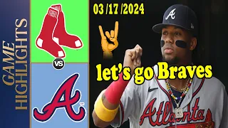 Boston Redsox vs Atlanta Braves mar 17, 24 Spring Training | MLB Highlights 2024