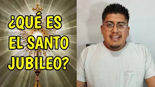 ¿Qué es el Santo Jubileo en la Iglesia Católica?