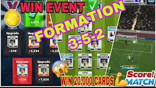 Score match ! WIN EVENT 🥇20.000 cards 🤭 With formation 3-5-2 ( high roller league)
