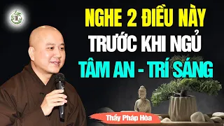 2 điều nên nghe trước khi ngủ mỗi tối giúp trí sáng, bớt khổ - Thầy Thích Pháp Hòa