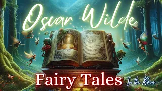 Fairy Tales By Oscar Wilde Complete Audiobook Bedtime Story With Rain