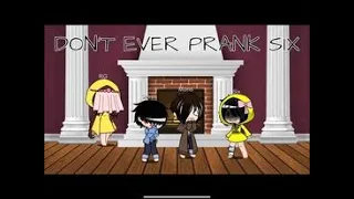 DON'T EVER PRANK SIX | LN Gacha