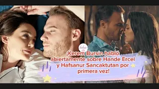 ¡Kerem Bursin habló abiertamente sobre Hande Ercel y Hafsanur Sancaktutan por primera vez!#kerem