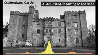 Ghost Hunt with Alan Robson - Talking to the dead at Chillingham Castle