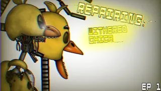 REPAIRING : Withered Chica | REMAKE