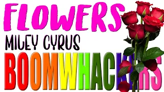 Flowers by Miley Cyrus | Boomwhackers