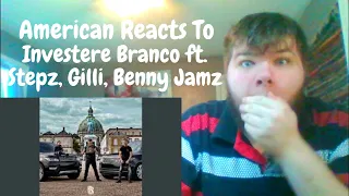 American Reacts To | Investere Branco ft. Stepz, Gilli, Benny Jamz | Danish Rap