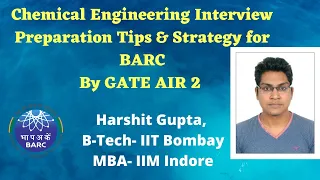 How to prepare BARC Interview Chemical Engineering by GATE AIR 2 Harshit Gupta | IIT Bombay Graduate