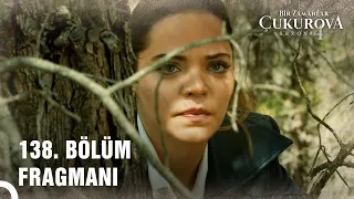 Bir Zamanlar Çukurova | 138. Bölüm Fragmanı "Fikret Fekeli'nin İntikamı!"