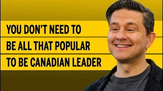 You don’t need to be all that popular to be Canadian leader