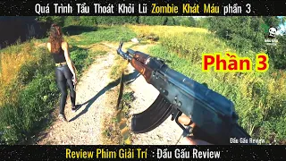 Quá Trình Tẩu Thoát Khỏi Lũ Zombie Khát Máu phần 3 || Review phim