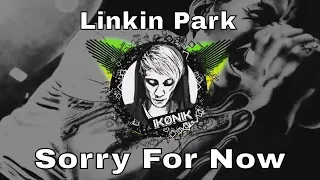 Linkin Park - Sorry For Now (IKONIK REMIX)