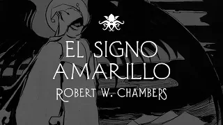 "El Signo Amarillo" de R.W. Chambers ~ Audio Relato