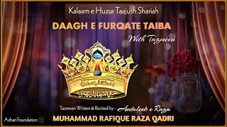 DAAGH E FURQATE TAIBA (Tazmeen) | Kalaam e Huzur Taajush Shariah