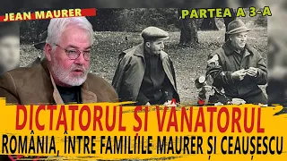 Jean Maurer – Dictatorul și vânătorul – A fost invidios Ceaușescu pe Maurer? (Partea a 3-a)