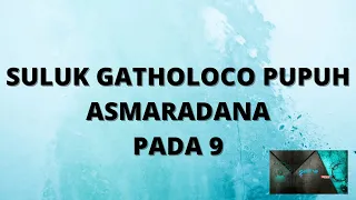 SULUK GATHOLOCO PUPUH ASMARADANA PADA 9