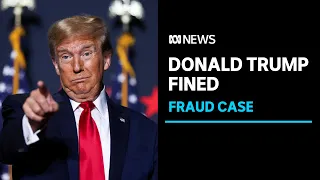 Donald Trump fined over $500 million in fraud case | ABC News