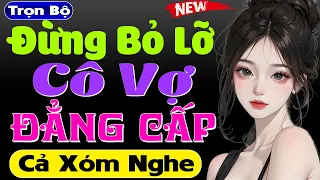 Nghe truyện 5 phút ngủ ngon hơn: Cô Vợ Đẳng Cấp - Full truyện tâm lý xã hội đặc sắc 2024 #mcthuymai