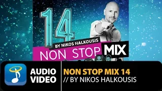 Greek Non Stop Mix Vol.14 By Nikos Halkousis – Full Album (Official Audio Video HQ)