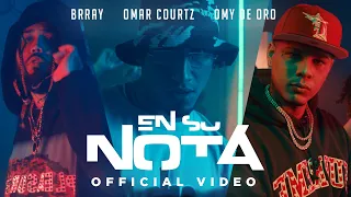 OmarCourtz x OmyDeOro x Brray - EN SU NOTA Remix (Video Oficial)