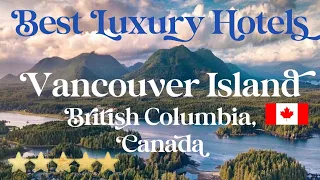 VANCOUVER ISLAND, CANADA | Top 7 Best Hotels & Luxury Resorts on Vancouver Island, British Columbia