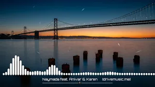 Naymada feat. Anivar & Karen Туз - Ты Мой Рай  )) лиричиский рэп хит
