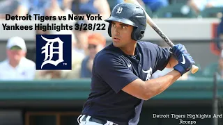Detroit Tigers Vs New York Yankees 3/28/22 Highlight Recap