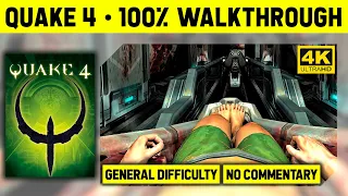 QUAKE 4 IN 4K - 100% WALKTHROUGH - GENERAL DIFFICULTY - NO COMMENTARY LONGPLAY