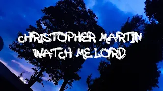 Christopher_martin_ watch me lord_ lyrics video