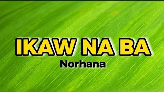 IKAW NA BA Lyrics (Norhana) | Sumit Badola