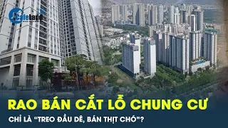 "Làn sóng" rao bán cắt lỗ căn hộ chung cư chỉ là chiêu trò của các môi giới bất động sản | CafeLand