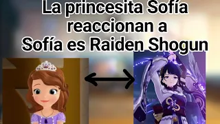 La princesita Sofía reaccionan a sofia es Raiden Shogun