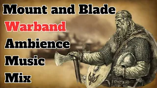 Mount and Blade: Warband Ambience Music Mix