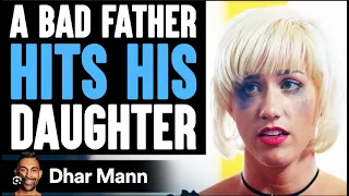 Bad Dad Hits His Daughter And Son, Good Dad Teaches Him A Lesson | Dhar Mann