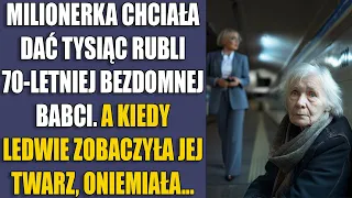 Milionerka chciała dać tysiąc rubli 70-letniej bezdomnej babci. A kiedy ledwie zobaczyła jej twarz..