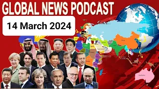 14 March 2024,,BBC Global News Podcast 2024, BBC English News Today 2024, Global News Podcast