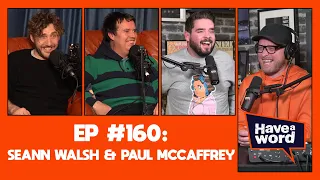 Seann Walsh and Paul McCaffrey | Have A Word Podcast #160