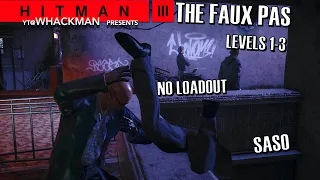 HITMAN 3 | The Faux Pas | Levels 1-3 | SASO No Loadout