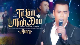 Tự Làm Mình Đau - Henry | một mảnh tình riêng trót mang đã bao thu rồi