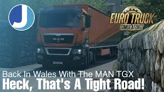 Euro Truck Simulator 2 | Exploring Western Wales Part 2 | MAN TGX | Joe Ahead Logistics