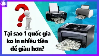 Tại Sao Một Quốc Gia Không In Thật Nhiều Tiền Để Giàu Hơn?