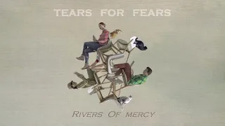 06 TEARS FOR FEARS Rivers Of Mercy