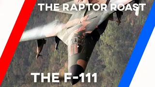 The Raptor Roasts The F-111