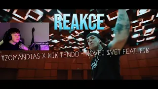 REAKCE na Yzomandias x Nik Tendo - Novej Svět feat. PTK