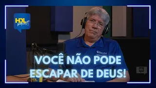 Hdl Podcast - VOCÊ NÃO PODE ESCAPAR DE DEUS! - Hernandes Dias Lopes