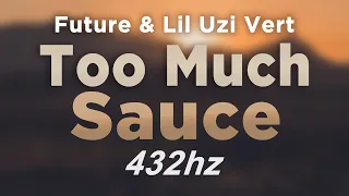 Future - Too Much Sauce ft. Lil Uzi Vert | @ 432hz #432hzRAP #Classic