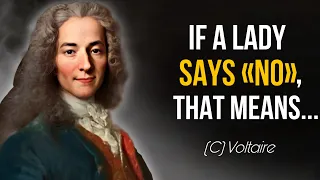 Voltaire's amazingly accurate Words on Women and Life