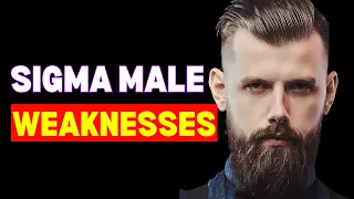 7 Weaknesses All Sigma Males Struggle With (The Sad Truth) | Sigma male | Sigma Weaknesses | Sigma