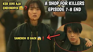 ENDINGNYA GINI DOANG❓ BTW SAMCHON IS BACK 😎❗ A SHOP FOR KILLERS EPISODE 7-8 END